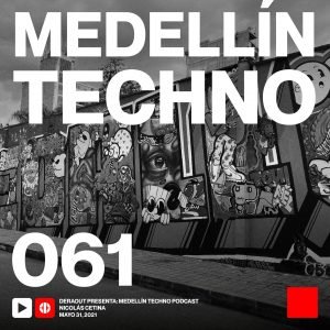 Nicolas Cetina Medellin Techno Podcast Episodio 061