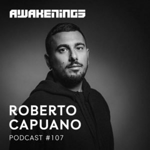 Roberto Capuano Awakenings Podcast 107