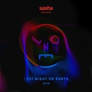 Sasha Last Night On Earth Show 070 (May 2021)
