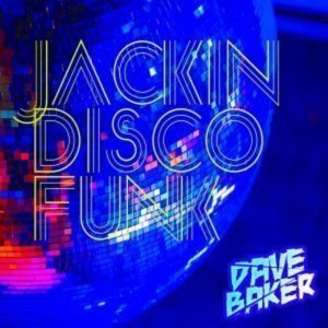 Dave Baker Jackin Disco Funk June 2021