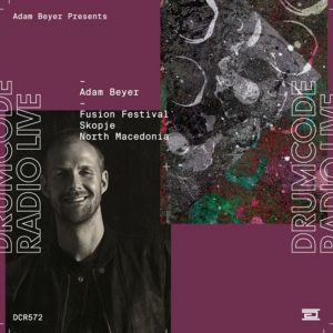 Adam Beyer Fusion Festival, Macedonia (Drumcode Radio 572)