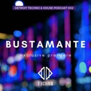 Bustamante DTHP 002, Detroit Techno & House Podcast