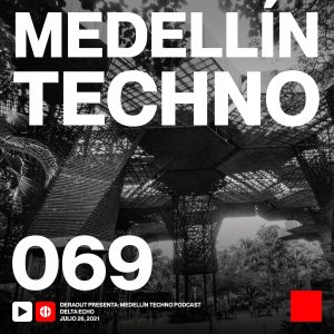 Delta Echo Medellin Techno Podcast Episodio 069