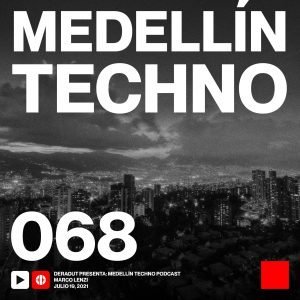 Marco Lenzi Medellin Techno Podcast Episodio 068