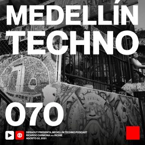 Ricardo Carmona Aka Richie Medellin Techno Podcast Episodio 070