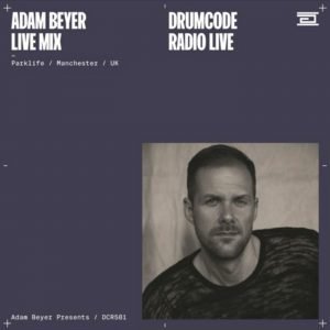 Adam Beyer Parklife, Manchester (Drumcode Radio 581)