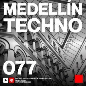 Mario Ochoa Medellin Techno Podcast Episodio 077