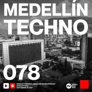 Markantonio Medellin Techno Podcast Episodio 078