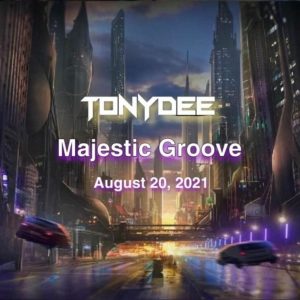 Tony Dee Majestic Groove (Recorded Live) 08-20-2021
