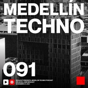Drumcell B2b Deraout Medellin Techno Podcast Episodio 091