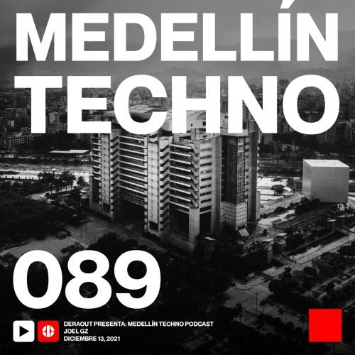 Joel GZ Medellin Techno Podcast Episodio 089