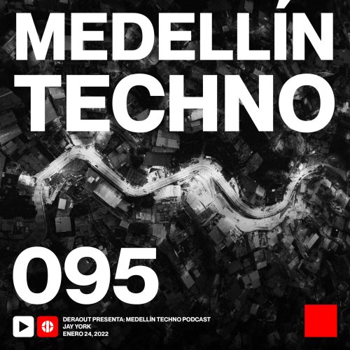 Jay York Medellin Techno Podcast Episodio 095