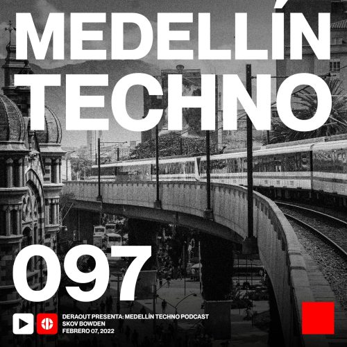 Skov Bowden Medellin Techno Podcast Episodio 097