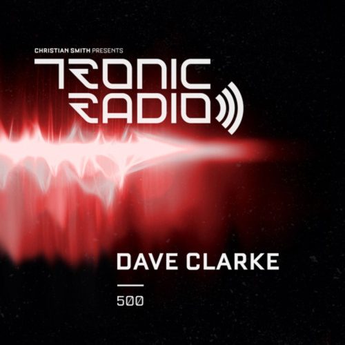 Dave Clarke Tronic Podcast 500 February 2022