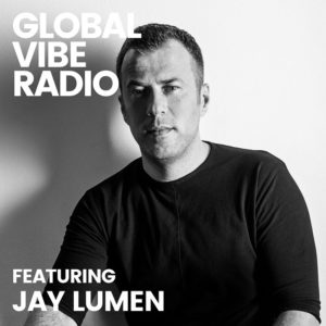 Jay Lumen Global Vibe Radio 303 February 2022