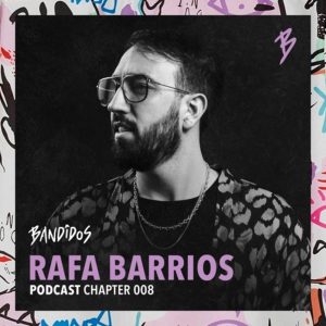 Rafa Barrios Bandidos Podcast 008 February 2022