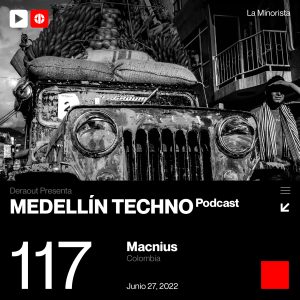 Macnius Medellin Techno Podcast Episodio 117
