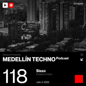 Sisax Medellin Techno Podcast Episodio 118