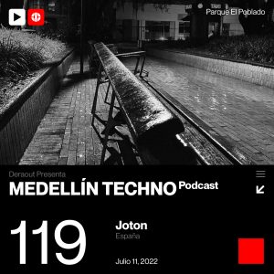 Joton Medellin Techno Podcast Episodio 119