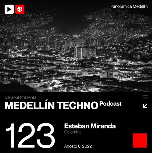 Esteban Miranda Medellin Techno Podcast Episodio 123