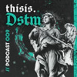 Dstm thisis. PODCAST 009