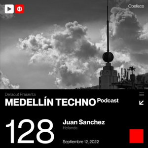 Juan Sanchez Medellin Techno Podcast Episodio 128