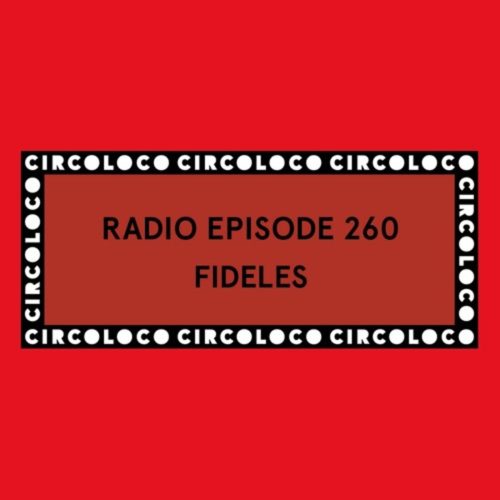 Fideles Circoloco Radio 2560 September 2022