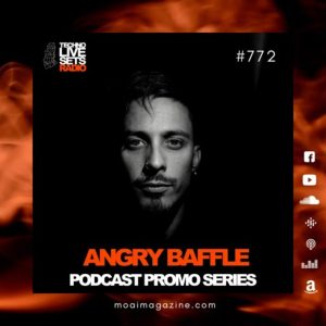 Angry Baffle MOAI Techno Live Sets Radio Podcast 772 (Spain)
