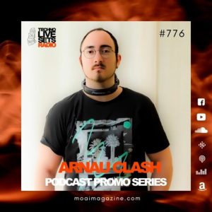 Arnau Clash MOAI Techno Live Sets Radio Podcast 776 (Spain)
