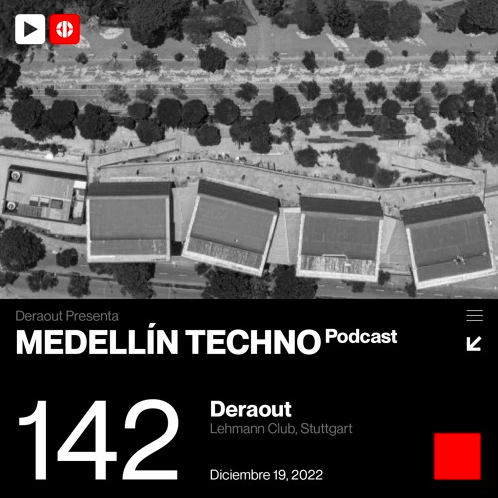 Deraout Medellin Techno Podcast 142