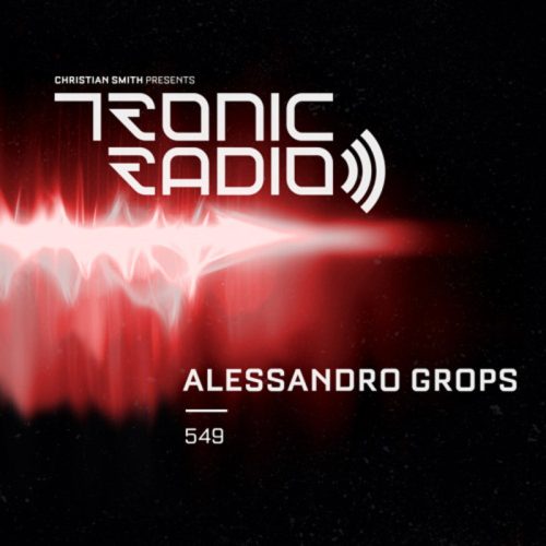 Alessandro Grops Tronic Podcast 549