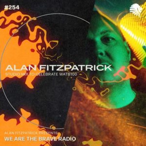 Alan Fitzpatrick Studio Mix to Celebrate WATB100 (We Are The Brave Radio 254)