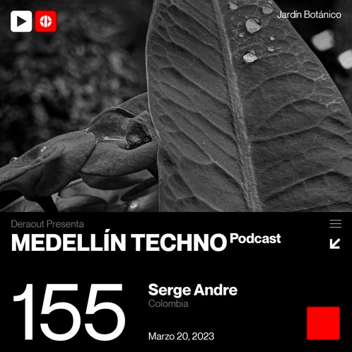 Serge André Medellin Techno Podcast Episodio 155