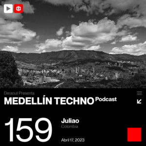 Juliao Medellin Techno Podcast Episodio 159