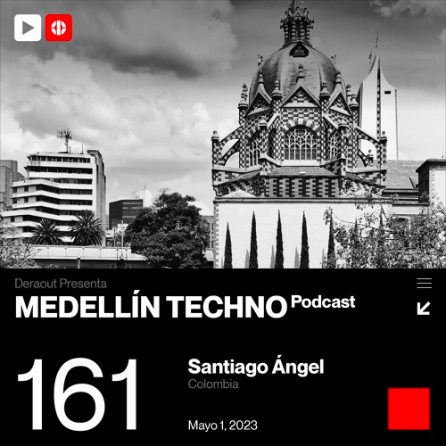 Santiago Angel Medellin Techno Podcast Episodio 161