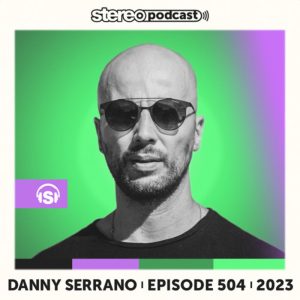 Danny Serrano Stereo Productions Podcast 504