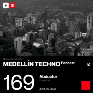 Abductor Medellin Techno Podcast Episodio 169