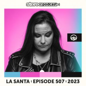 La Santa Stereo Productions Podcast 507