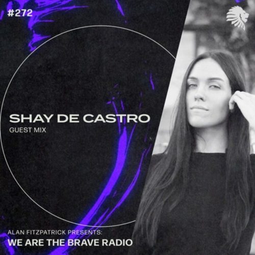 Shay De Castro We Are The Brave Radio 272 (Guest Mix)