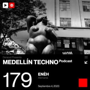 ENEH Medellin Techno Podcast Episodio 179