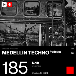 Neik Medellin Techno Podcast Episodio 185