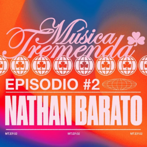 Nathan Barato Música Tremenda Episodio 002
