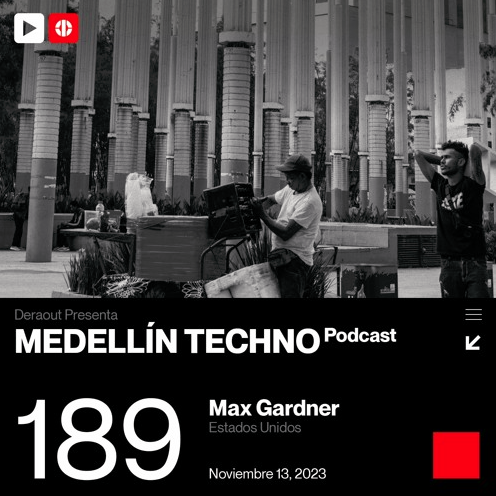 Max Gardner Medellin Techno Podcast Episodio 189