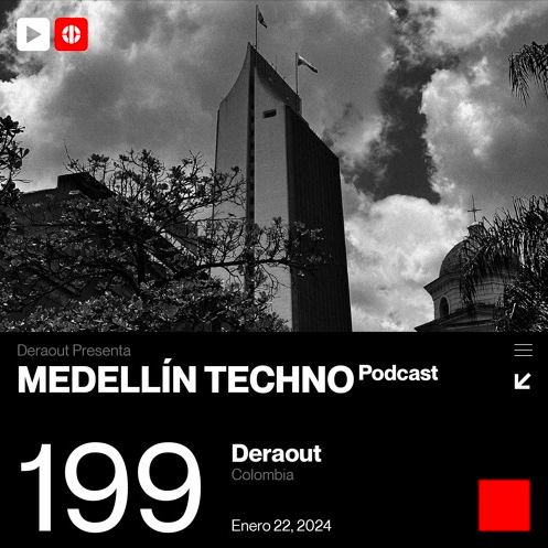 Deraout Medellin Techno Podcast Episodio 199