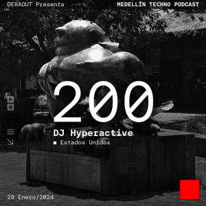 Dj Hyperactive Medellin Techno Podcast Episodio 200
