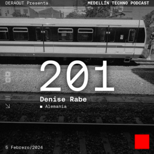 Denise Rabe Medellin Techno Podcast Episodio 201
