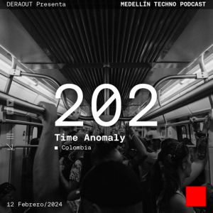 Time Anomaly Medellin Techno Podcast Episodio 202