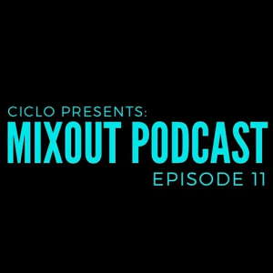 Ciclo - MixOut Podcast 11 February 2024