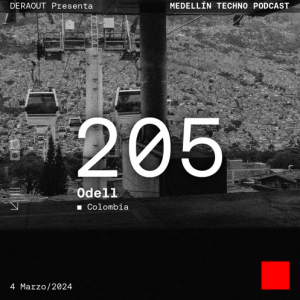 Odell Medellin Techno Podcast Episodio 205